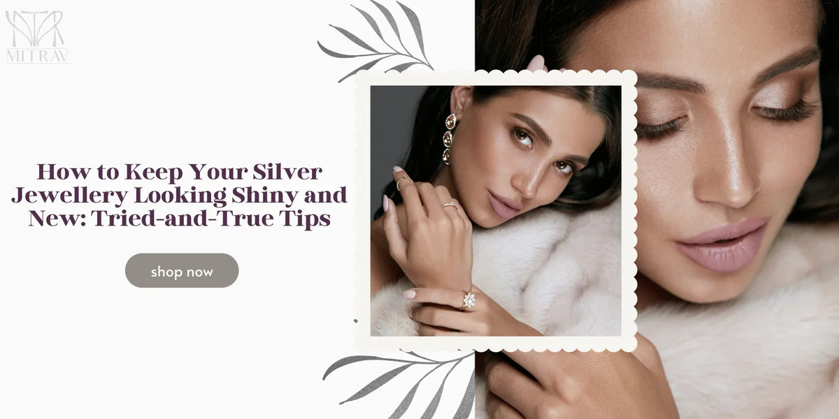 How to keep your silver jewellery looking shiny and new: tried and true tips