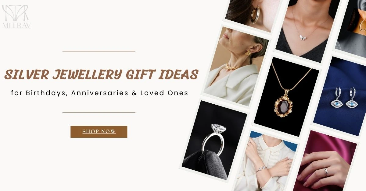 Silver Jewellery Gift Ideas for Birthdays, Anniversaries & Loved Ones