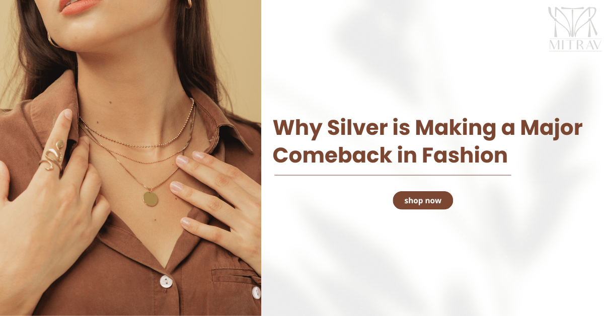Why Silver is Making a Major Comeback in Fashion